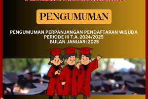 PENGUMUMAN PERPANJANGAN PENDAFTARAN WISUDA PERIODE III T.A. 20242025 BULAN JANUARI 2025